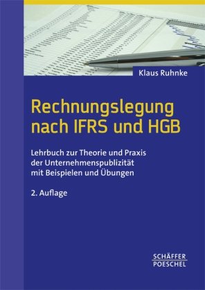 Rechnungslegung nach IFRS und HGB: Lehrbuch zur Theorie und Praxis der Unternehmenspublizität mit Beispielen und Übungen - Ruhnke, Klaus