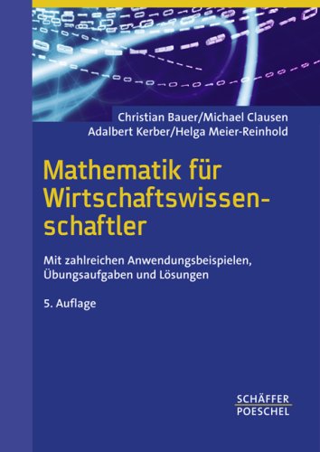 Stock image for Mathematik fr Wirtschaftswissenschaftler: Mit zahlreichen Anwendungsbeispielen, bungsaufgaben un for sale by medimops