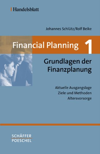 Beispielbild fr Financial Planning. Gesamtwerk in vier Bnden: Financial Planning 1. Grundlagen der Finanzplanung: Aktuelle Ausgangslage - Ziele und Methoden - Altersvorsorge: BD 1 zum Verkauf von medimops