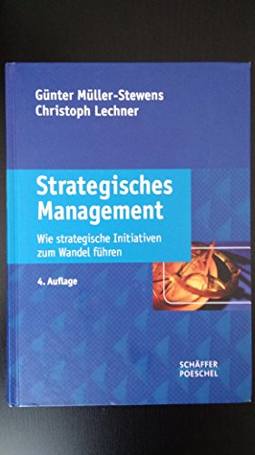 Strategisches Management Wie strategische Initiativen zum Wandel führen - Müller-Stewens, Günter und Christoph Lechner