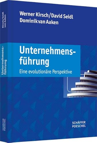 Stock image for Unternehmensfhrung: Eine evolutionre Perspektive Kirsch, Werner; Seidl, David and Aaken, Dominik van for sale by online-buch-de