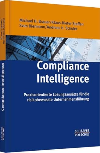 Stock image for Compliance Intelligence: Praxisorientierte Lsungsanstze fr die risikobewusste Unternehmensfhrung for sale by medimops