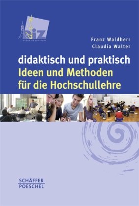 Beispielbild fr didaktisch und praktisch: Ideen und Methoden fr die Hochschullehre zum Verkauf von medimops