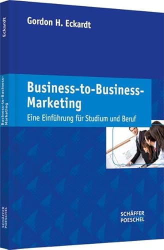 Beispielbild fr Business-to-Business-Marketing: Eine Einfhrung fr Studium und Beruf zum Verkauf von medimops