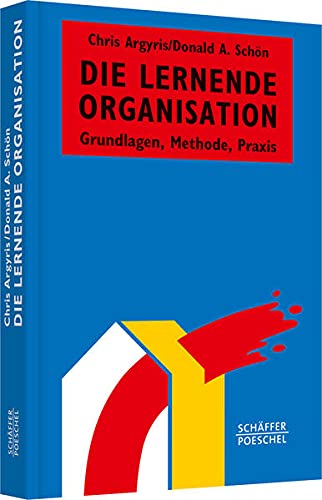 Stock image for Die lernende Organisation: Grundlagen, Methode, Praxis (Systemisches Management) Argyris, Chris; Schn, Donald A. and Riehl, Wolfgang for sale by online-buch-de