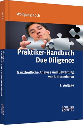 Praktiker-Handbuch Due Diligence: Ganzheitliche Analyse und Bewertung von Unternehmen (9783791030791) by Koch, Wolfgang