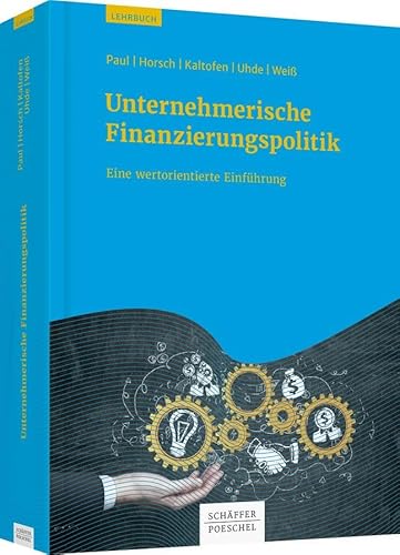 Stock image for Unternehmerische Finanzierungspolitik: Eine wertorientierte Einfhrung for sale by medimops