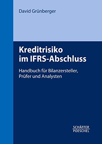 Beispielbild fr Kreditrisiko im IFRS-Abschluss: Handbuch fr Bilanzersteller, Prfer und Analysten zum Verkauf von medimops
