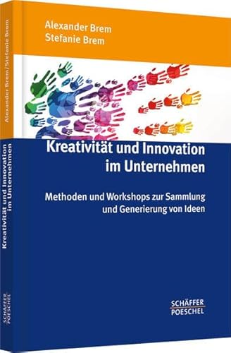 Beispielbild fr Kreativitt und Innovation im Unternehmen: Methoden und Workshops zur Sammlung und Generierung von Ideen zum Verkauf von medimops