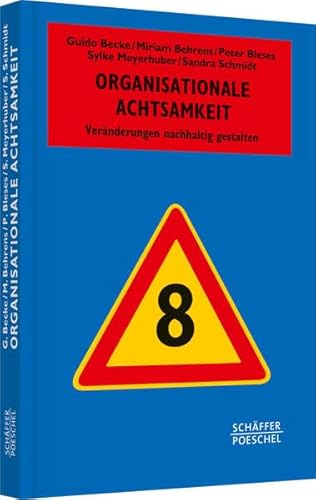 Beispielbild fr Organisationale Achtsamkeit: Vernderungen nachhaltig gestalten (Systemisches Management) Becke, Guido; Behrens, Miriam; Bleses, Peter; Meyerhuber, Sylke and Schmidt, Sandra zum Verkauf von online-buch-de