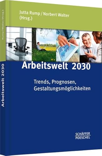 9783791032757: Arbeitswelt 2030: Trends, Prognosen, Gestaltungsmglichkeiten