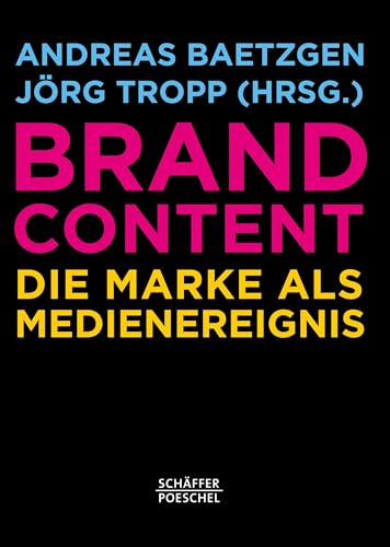 Stock image for Brand Content: Die Marke Als Medienereignis for sale by Revaluation Books