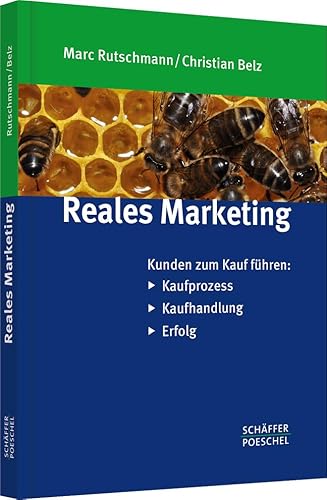 Beispielbild fr Reales Marketing: Kunden zum Kauf fhren: Kaufprozess - Kaufhandlung - Erfolg zum Verkauf von medimops