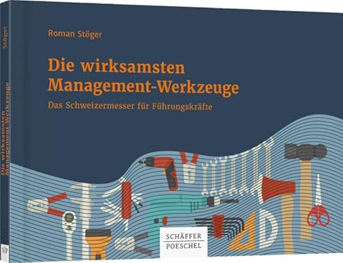Stock image for Die wirksamsten Management-Werkzeuge: Das Schweizermesser fr Fhrungskrfte for sale by medimops