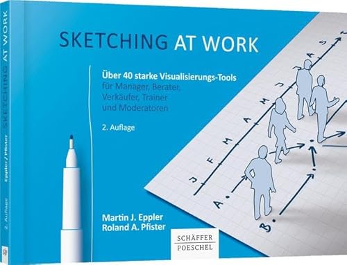 Stock image for Sketching at work: �ber 40 starke Visualisierungs-Tools f�r Manager, Berater, Verk�ufer, Trainer und Moderatoren for sale by Chiron Media