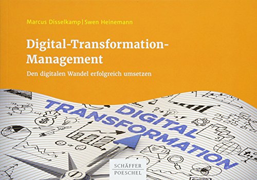 Beispielbild fr Digital-Transformation-Management: Den digitalen Wandel erfolgreich umsetzen zum Verkauf von medimops