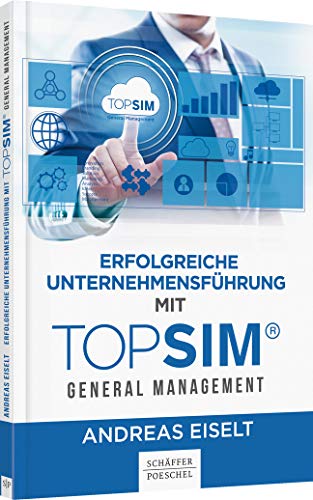 Beispielbild fr Erfolgreiche Unternehmensfhrung mit TOPSIM - General Management zum Verkauf von medimops