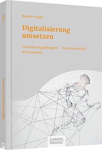 Stock image for Digitalisierung umsetzen: Vernderungsfhigkeit Professionalitt Wirksamkeit for sale by medimops