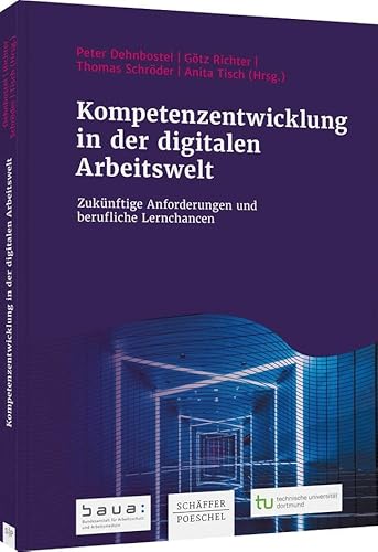 Stock image for Kompetenzentwicklung in der digitalen Arbeitswelt: Zuknftige Anforderungen und berufliche Lernchancen for sale by medimops