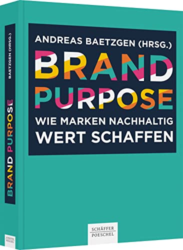 Stock image for Brand Purpose: Wie Marken nachhaltig Wert schaffen for sale by medimops