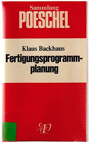 Fertigungsprogrammplanung (Sammlung Poeschel ; P 90) (German Edition) (9783791091020) by Backhaus, Klaus