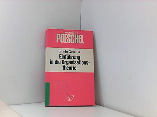 Einführung in die Organisationstheorie. (Nr. 93) Sammlung Poeschel - Grochla, Erwin