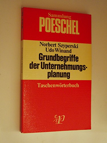 Grundbegriffe der Unternehmungsplanung (Sammlung Poeschel ; P 91) (German Edition) (9783791091075) by Szyperski, Norbert