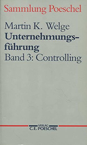 Unternehmungsführung; Bd. 3: Controlling. (Nr. 130) Sammlung Poeschel - Welge, Martin K.