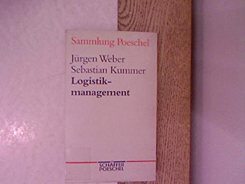 Logistikmanagement : Führungsaufgaben zur Umsetzung des Flußprinzips im Unternehmen. Sammlung Poeschel Nr. 141. - Weber, Jürgen; Kummer, Sebastian