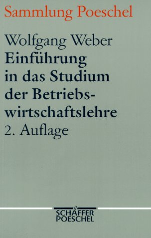 Einführung in das Studium der Betriebswirtschaftslehre. ein Leitfaden für Studienplanung und Organisation des wissenschaftlichen Arbeitens. - Weber, Wolfgang