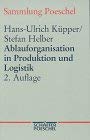 9783791092058: Ablauforganisation in Produktion und Logistik. - Kpper Hans-Ulrich und Stefan Helber