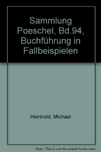 Imagen de archivo de Sammlung Poeschel, Bd.94, Buchfhrung in Fallbeispielen - Heinhold, Michael a la venta por Ammareal