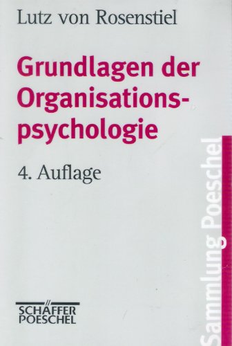 Beispielbild fr Grundlagen der Organisationspsychologie. Basiswissen und Anwendungshinweise. Mit einem Vorwort des Verfassers. Mit Autorenverzeichnis und L sungen. Mit einem Literaturverzeichnis. Mit einem Stichwortverzeichnis. Mit bio- und bibliographischen Hinweisen. - zum Verkauf von AwesomeBooks