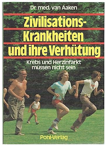 Zivilisationskrankheiten und ihre Verhütung. Krebs und Herzinfarkt müssen nicht sein