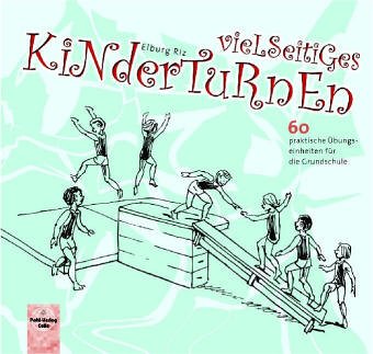 Stock image for Vielseitiges Kinderturnen. 60 praktische bungseinheiten fr die Grundschule und den Kindergarten for sale by medimops