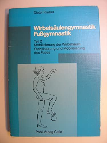 Wirbelsäulengymnastik, Fußgymnastik, 2 Tle., Tl.2, Mobilisierung der Wirbelsäule, Stabilisierung und Mobilisierung des Fußes - Dieter Kruber