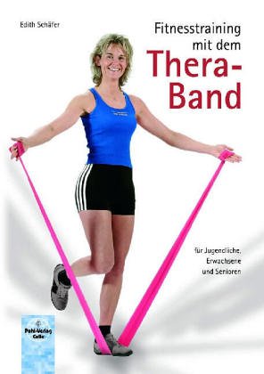 Fitnesstraining mit dem Thera-Band. Für Jugendliche, Erwachsene und Senioren - Edith Schäfer