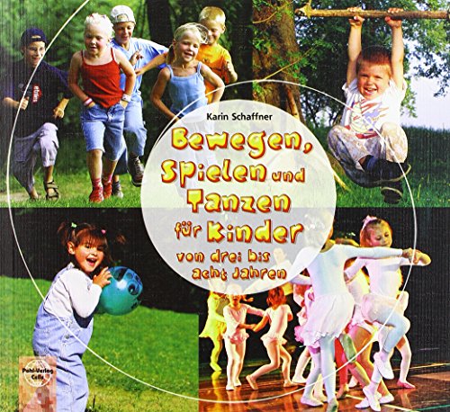 Stock image for Bewegen, Spielen und Tanzen fr Kinder von drei bis acht Jahren for sale by medimops