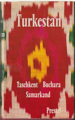 Turkestan. Taschkent, Buchara, Samarkand. Reisen zu den Kulturstätten Mittelasiens