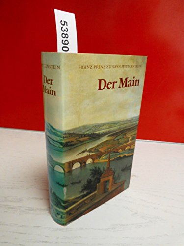 Beispielbild fr Der Main : von d. Quellen bis z. Mndung. Franz Prinz zu Sayn-Wittgenstein zum Verkauf von Versandantiquariat Schfer