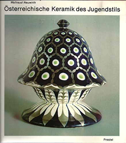 Osterreichische Keramik des Jugendstils [Austrian Jugenstil Ceramics] Sammlung des Osterreichisch...
