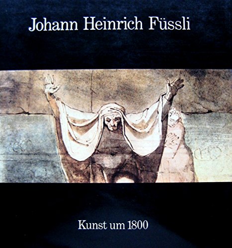 Johann Heinrich Fuessli 1741-1825 (German Edition) (9783791300962) by Hofmann, Werner