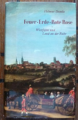 Beispielbild fr Westfalen und Land an der Ruhr. Feuer, Erde, Rote Rose zum Verkauf von medimops