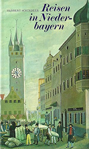 Reisen in Niederbayern (German Edition) (9783791303581) by Herbert Schindler