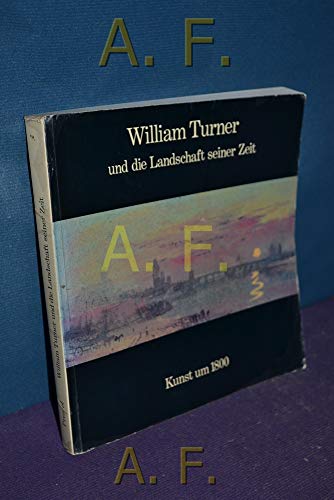 Beispielbild fr Turner und die Landschaft seiner Zeit. Katalog zur Ausstellung in der Hamburger Kunsthalle zum Verkauf von medimops