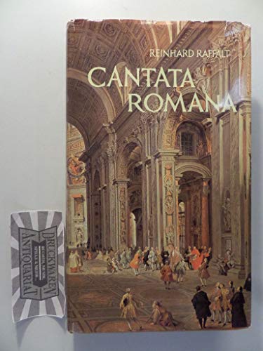Cantata Romana, Römische Kirchen, Mit 5 Farbtafeln und 23 Textillustrationen, - Raffalt, Reinhard