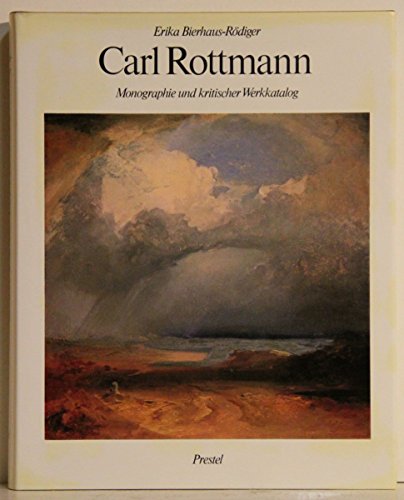 Carl Rottmann. 1797-1850. Monographie u. kritischer Werkkatalog. Mit Beiträgen v. Hugo Decker u. ...