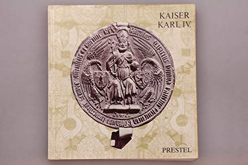 Kaiser Karl IV. [der Vierte] : Staatsmann u. Mäzen ; aus Anlass d. Ausstellungen Nürnberg u. Köln...