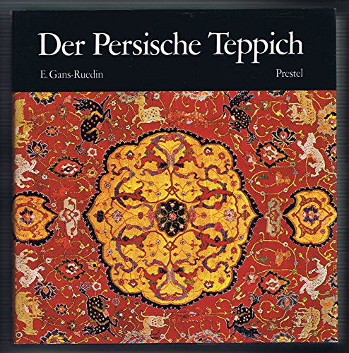 Der persische Teppich. E. Gans-Ruedin. Aufnahmen: Leo Hilber. [Die Übers. aus d. Franz. besorgte ...