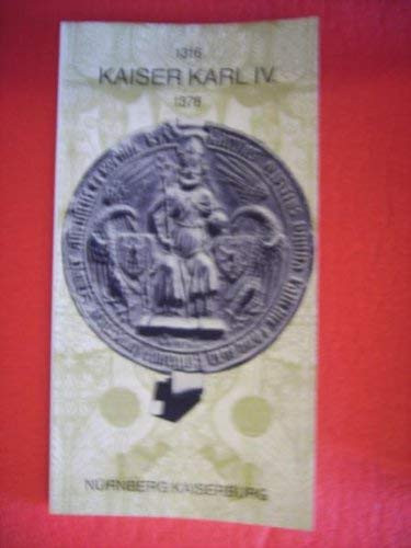 Beispielbild fr Kaiser Karl IV. [der Vierte] : 1316 - 1378 , Fhrer durch d. Ausstellung d. Bayer. Nationalmuseums, Mnchen, auf d. Kaiserburg Nrnberg. zum Verkauf von medimops